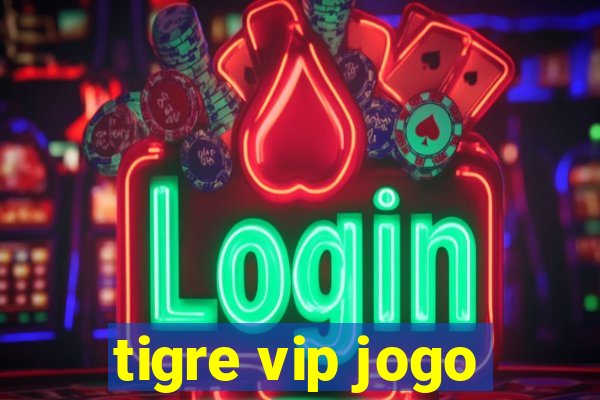 tigre vip jogo